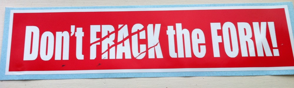 DON'T FRACK THE FORK